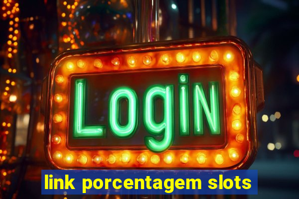 link porcentagem slots